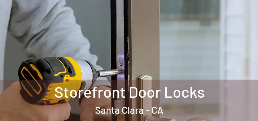  Storefront Door Locks Santa Clara - CA